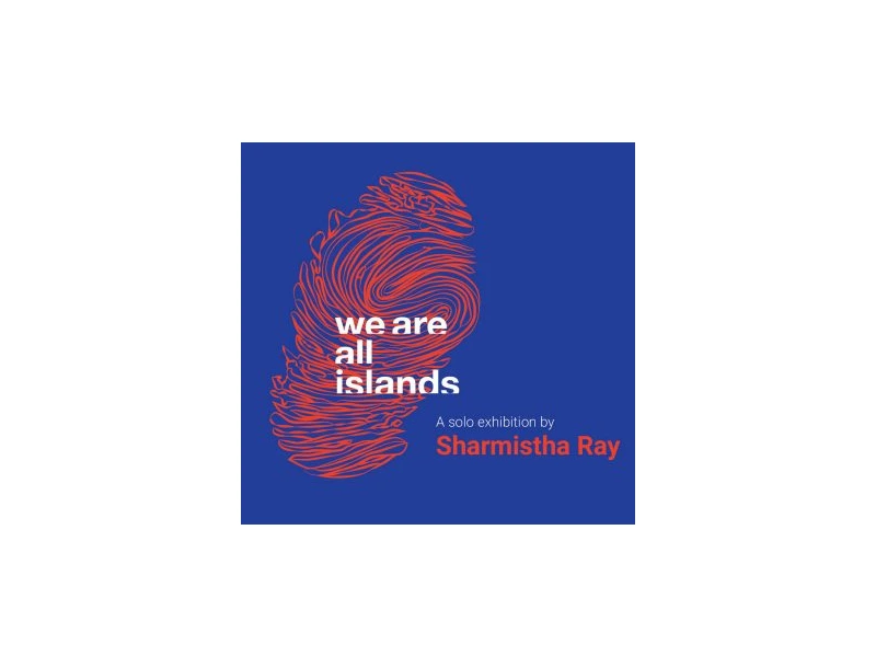 We Are All Islands” By Sharmistha Ray