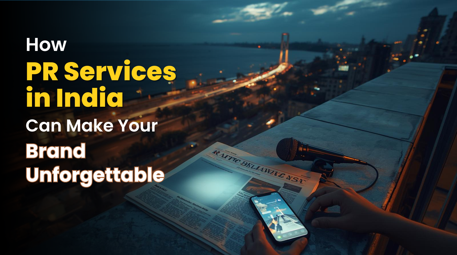 How PR Services in India Can Make Your Brand Unforgettable