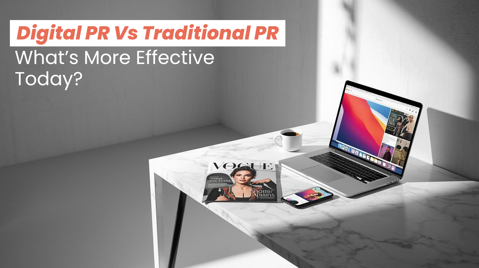 Fashion PR Agency in India: Digital PR vs. Traditional PR – What’s More Effective Today?