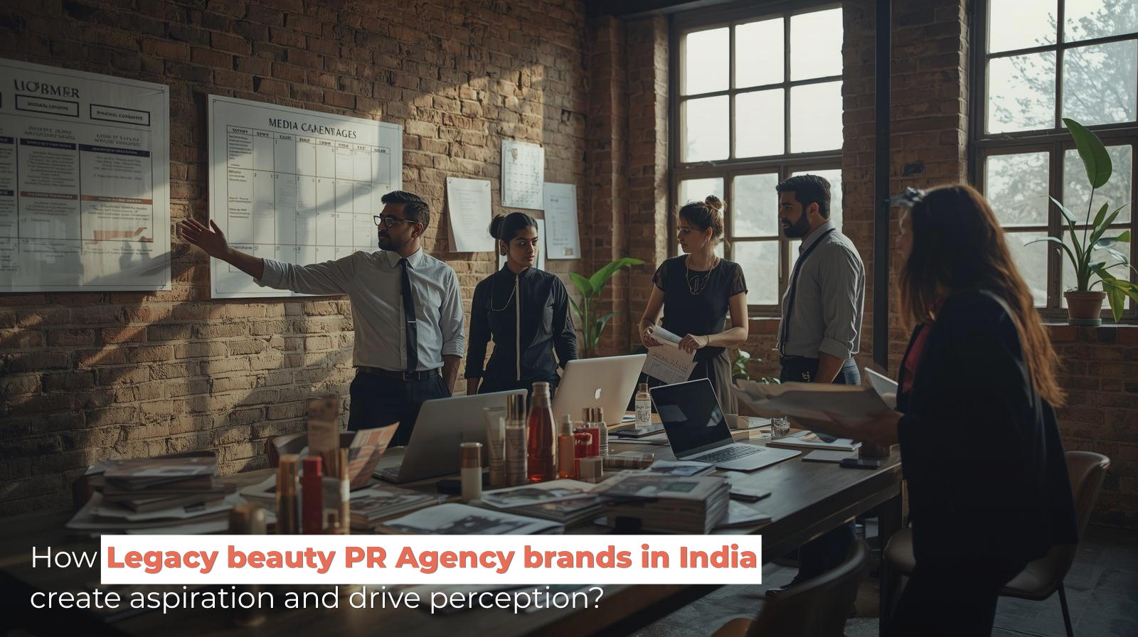 How Legacy beauty PR Agency brands in India create aspiration and drive perception?