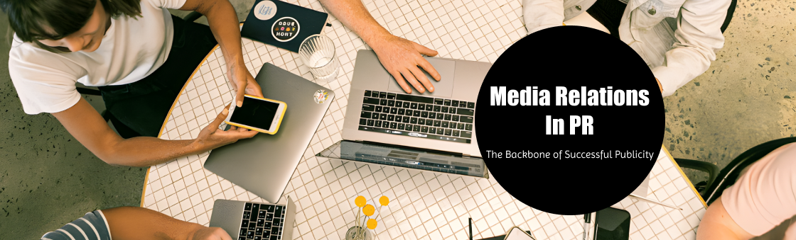 Media Relations in PR: The Backbone of Successful Publicity