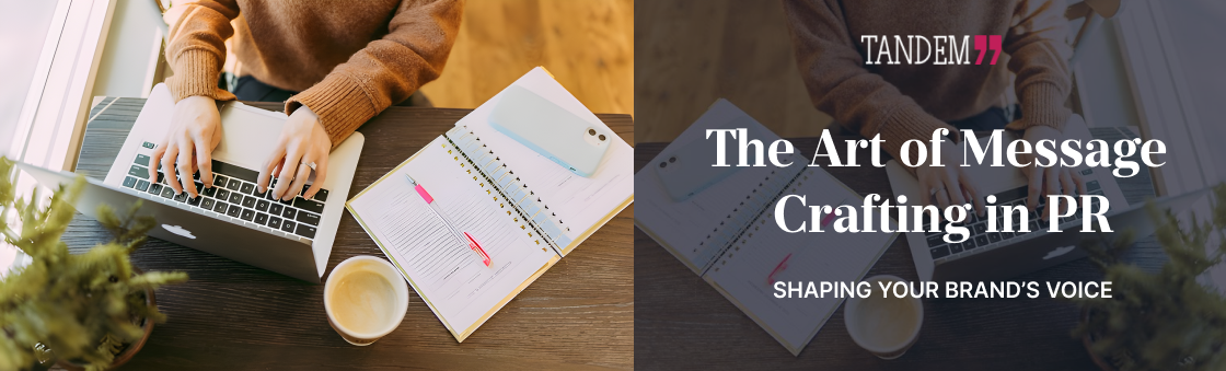 The Art of Message Crafting in PR: Shaping Your Brand’s Voice