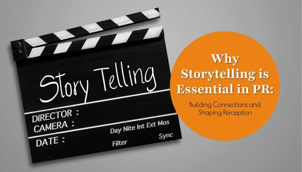 Why Storytelling is Essential in PR: Building Connections and Shaping Perception