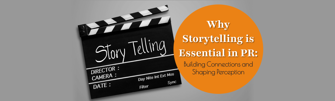 Why Storytelling is Essential in PR: Building Connections and Shaping Perception
